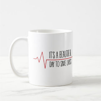 Mug It's a beautiful day to save lives