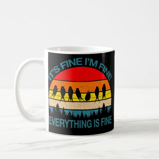 Mug It's Fine I'm Fine Everything Is Fine Fun Birds (Gauche)