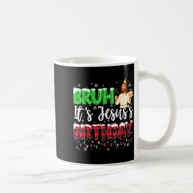 Mug It's Jesus's Birthday Bruh Christmas Christian Pla (Droite)