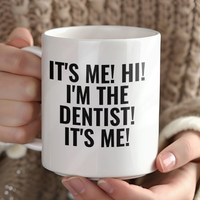 Mug It's Me Hi I'm the Dentist! Funny Any Profession (Créateur téléchargé)