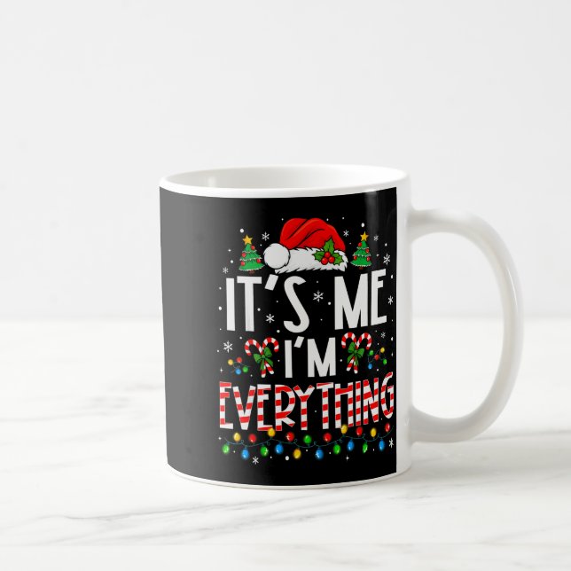 Mug It's Me I'm Everything Funny Christmas Matching Co (Droite)