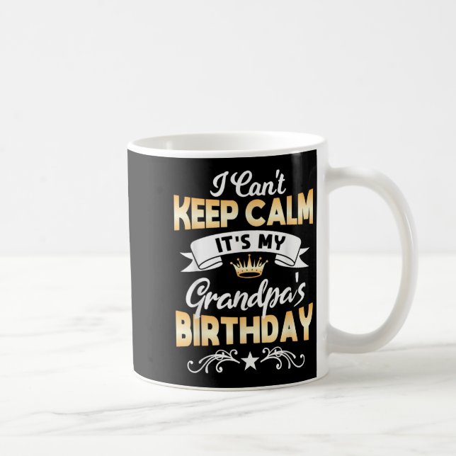Mug It's My Grandpa's Birthday Shirt I Can't Keep Calm (Droite)