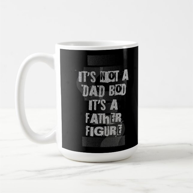 Mug It's Not A Dad Bod It's A Father Figure Dad (Gauche)
