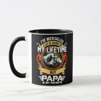 Mug I've Been Called Lot Of Name But Papa Is My