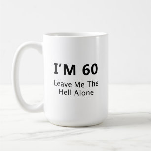 Mug J’ai 60 ans Laissez-moi l’enfer seule Qualité Prem