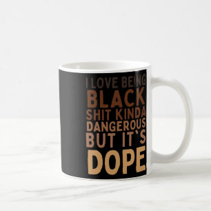 Mug J’aime être noir Sht Kinda Dangereux, mais c’est D