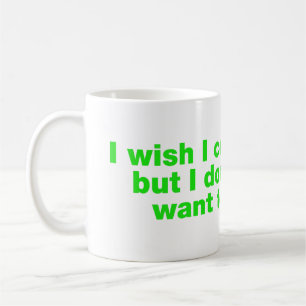 Mug J’aimerais pouvoir, mais je ne veux pas