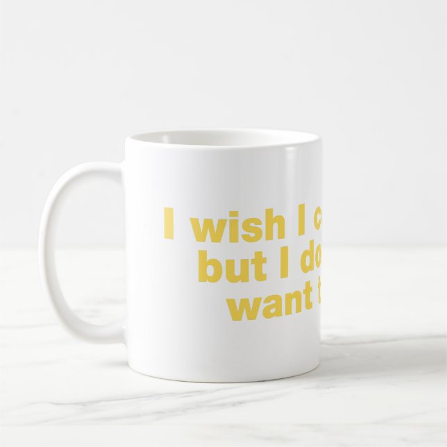 Mug J’aimerais pouvoir, mais je ne veux pas (Gauche)
