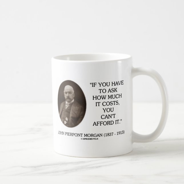 Mug J.P. Morgan si vous devez demander combien il (Droite)