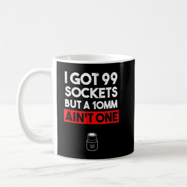 Mug J'ai 99 douilles mais une 10mm c'est pas une. Méca (Gauche)