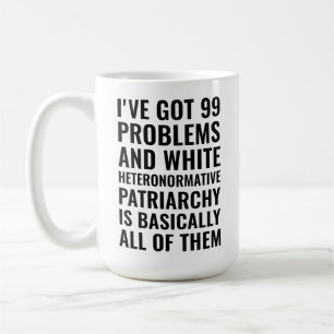 Mug j'ai 99 problèmes et blanc hétéronormative