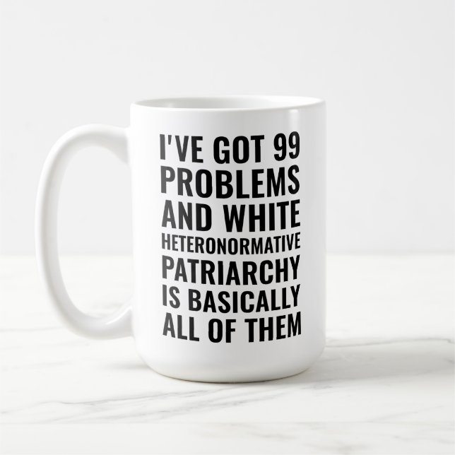 Mug j'ai 99 problèmes et blanc hétéronormative  (Gauche)