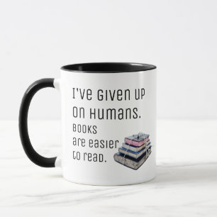 Mug J'ai abandonné sur des humains. Il est plus facil