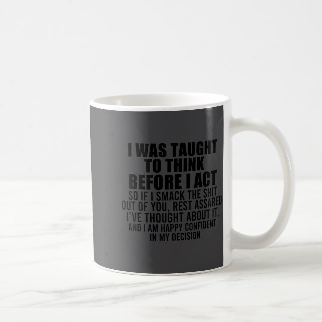 Mug J'ai appris à réfléchir avant d'agir drôle sarcasm (Droite)