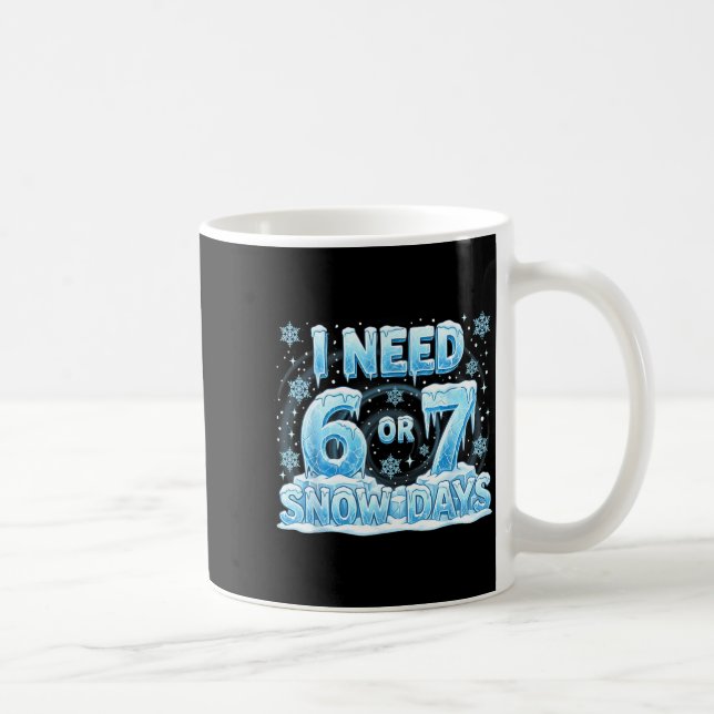 Mug J'ai besoin de 6 7 jours de neige Drôle 67 Enseign (Droite)