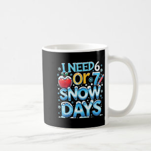 Mug J'ai besoin de 6 7 jours de neige Drôle 67 Enseign