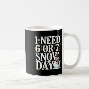 Mug J'ai besoin de 6 7 jours de neige Drôle de bonhomm