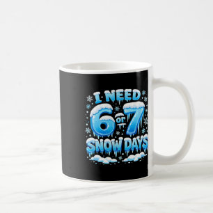 Mug J'ai besoin de 6 ou 7 jours de neige Drôle de jour