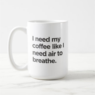 Mug J'ai besoin de café comme j'ai besoin d'air pour r