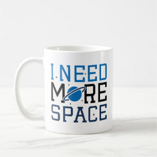 Mug J'Ai Besoin De Plus D'Espace