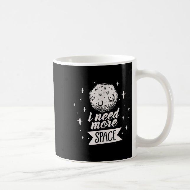 Mug J'Ai Besoin De Plus D'Espace Creative Meilleures C (Droite)