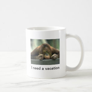 Mug "J'ai besoin de vacances" Drôle Citation Orangutan