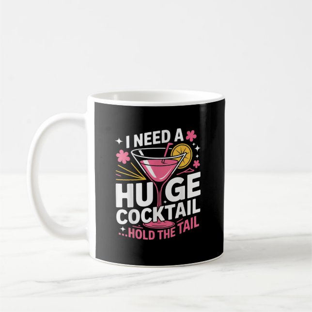 Mug J'ai besoin d'un énorme cocktail drôle (Gauche)