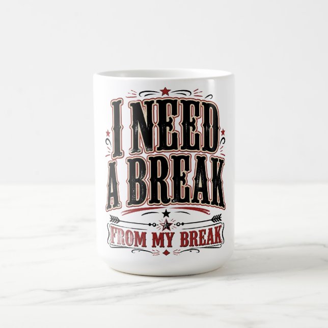 Mug J'ai besoin d'une pause de mes vacances Citation d (Centre)