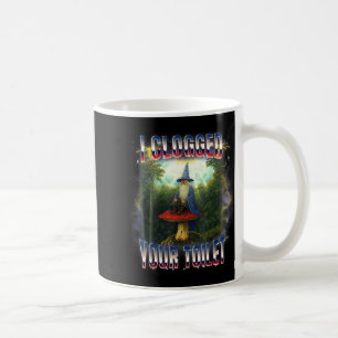 Mug J'ai bouché vos toilettes sorcier mème brainrot