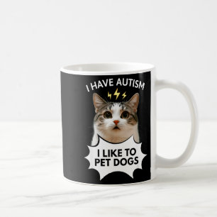 Mug J'ai de l'autisme j'aime caresser les chiens mème
