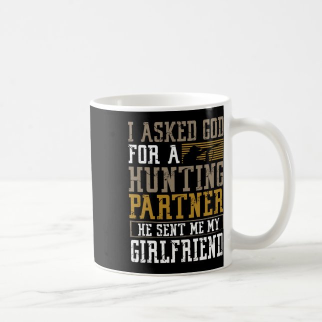 Mug J'Ai Demandé À Dieu Pour Un Partenaire De Chasse I (Droite)