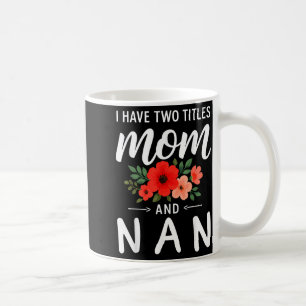 Mug J'ai deux titres maman et nan jour de la fête des