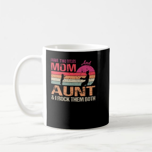 Mug J'Ai Deux Titres Maman Et Tante Et Je Les Roche To (Gauche)