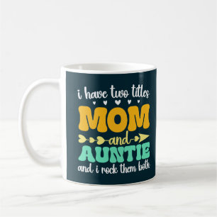 Mug J'ai deux titres Maman et Tante Tante Tante de la 