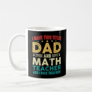 Mug J'Ai Deux Titres Papa Et Enseignant Des Maths Drôl