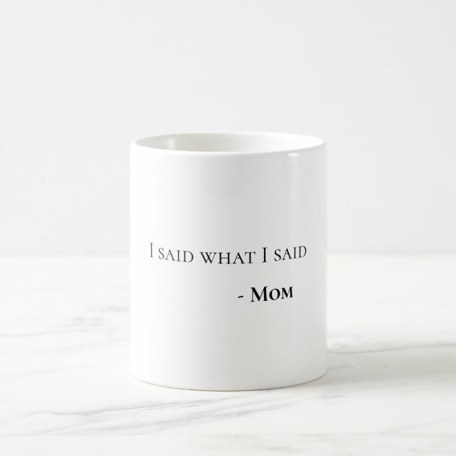 Mug J'ai Dit Ce Que J'ai Dit Maman Amusant et Spiritue (Centre)