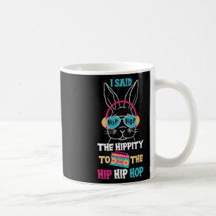 Mug J'ai dit Hip The Hippity To Hop Hip Hop Bunny Drôl