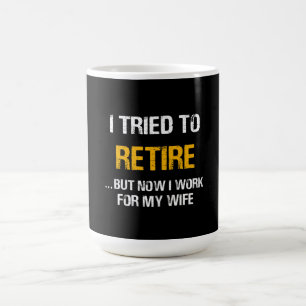 Mug J'Ai Essayé De Me Retirer, Mais Maintenant Je Trav