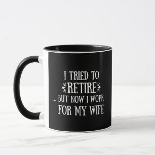 Mug J'ai essayé de prendre ma retraite Drôle Cadeaux d