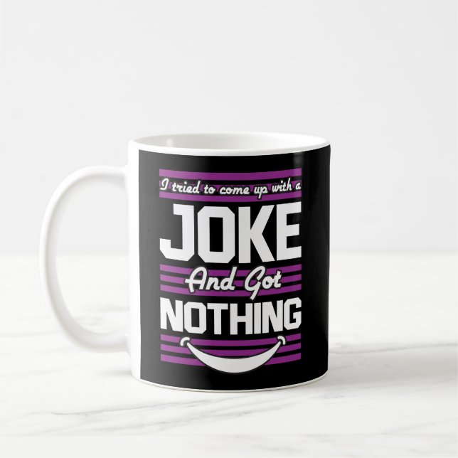 Mug J'Ai Essayé De Trouver Une Blague Mais Je N'Ai Rie (Gauche)