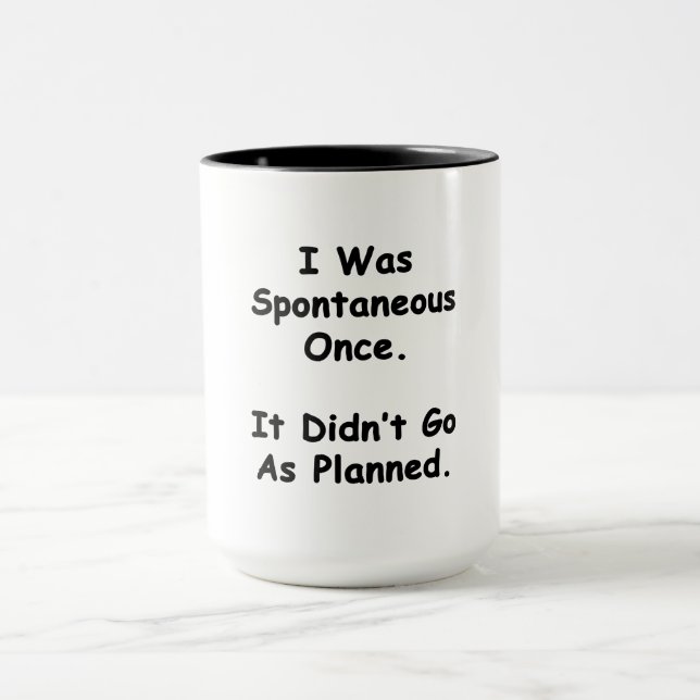 Mug J'ai été spontané une fois. (Centre)