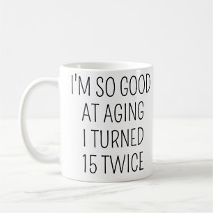 Mug J'ai eu 15 ans deux fois, 30e anniversaire drôle