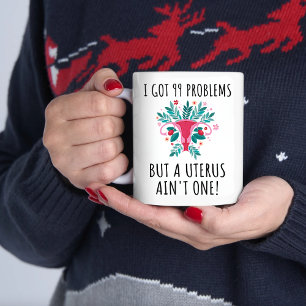 MUG J'AI EU 99 PROBLÈMES MAIS UN UTÉRUS N'A PAS UN, SU