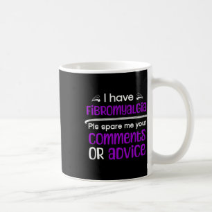 Mug J'Ai Fibromyalgia Spare Me Vos Commentaires Reconn