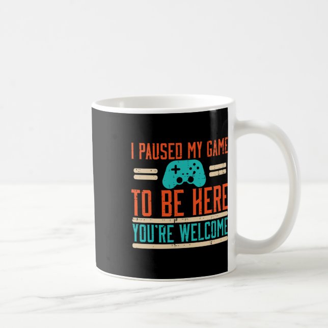 Mug J'Ai Interrompu Mon Jeu Pour Être Ici Vidéo Jeu Ho (Droite)