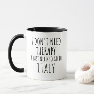 Mug J'Ai Juste Besoin D'Aller En Italie