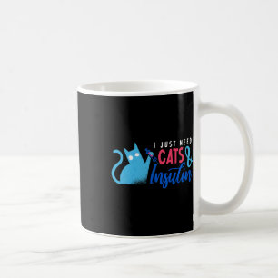 Mug J'Ai Juste Besoin De Chats Et D'Insuline Fun Diabè