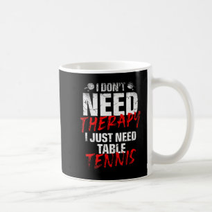 Mug J'Ai Juste Besoin De Tennis De Table Joueur Sport