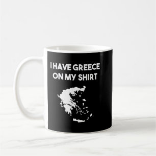 Mug J'Ai La Grèce Sur Ma Chemise Grec Gift Joke Pun Lo