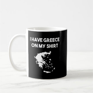 Mug J'Ai La Grèce Sur Ma Chemise Grec Gift Joke Pun Lo